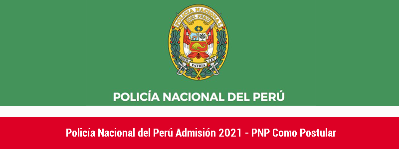 Policía nacional del Perú Admisión 2021 - PNP Como Postular